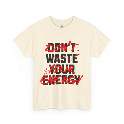 Motivational Unisex Heavy Cotton Tee - "Don't Waste Your Energy"