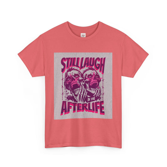 Funny Unisex Heavy Cotton Tee - 'Still Laugh in the Afterlife' Graphic Shirt