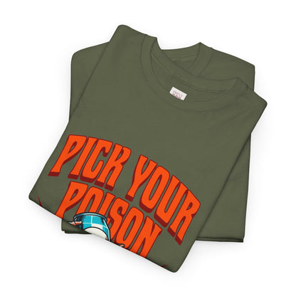 Pick Your Poison Unisex Heavy Cotton Tee - Bold Graphic T-Shirt for Casual Vibes