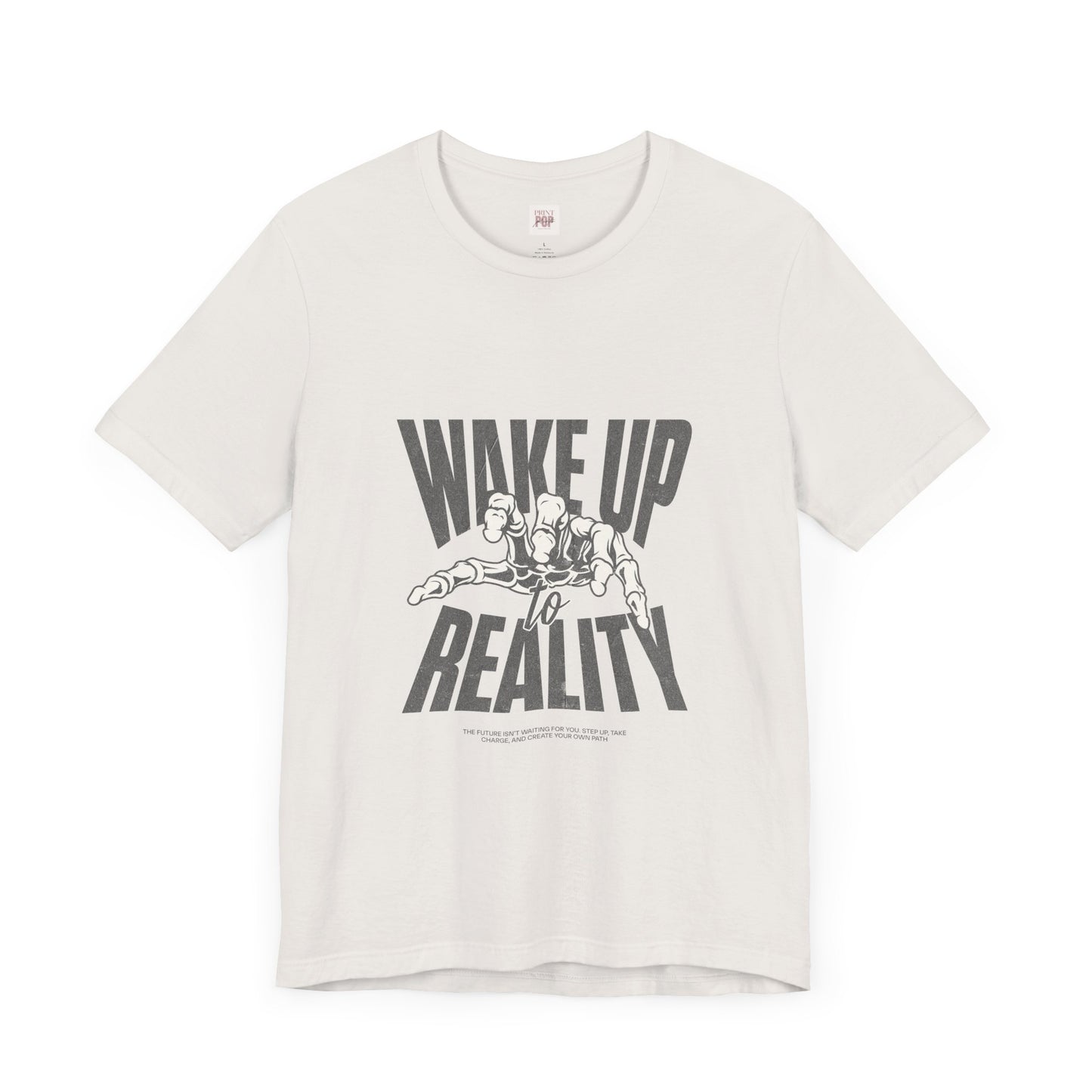 Wake Up to Reality Unisex Short Sleeve Tee - Motivational Graphic T-Shirt