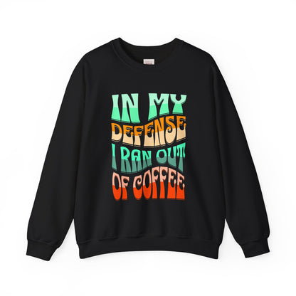 Funny Coffee Quote Crewneck Sweatshirt - Unisex Heavy Blend