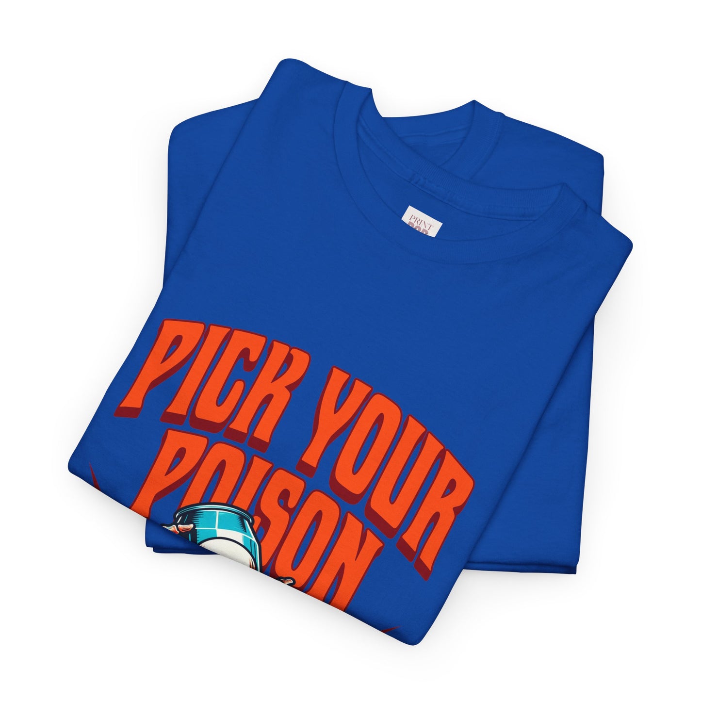 Pick Your Poison Unisex Heavy Cotton Tee - Bold Graphic T-Shirt for Casual Vibes