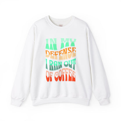 Funny Coffee Quote Crewneck Sweatshirt - Unisex Heavy Blend