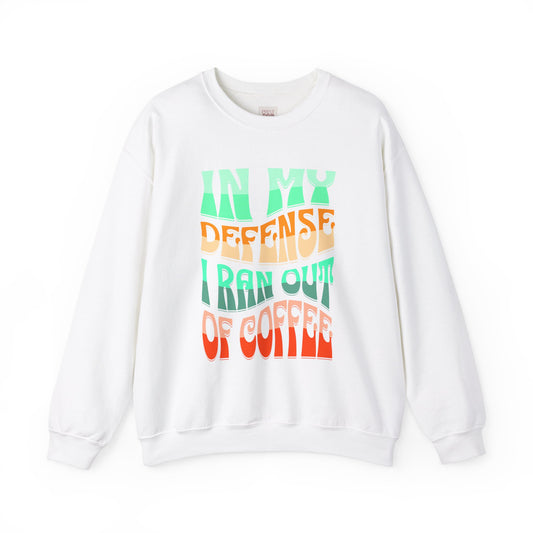 Funny Coffee Quote Crewneck Sweatshirt - Unisex Heavy Blend