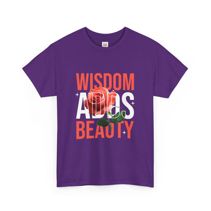 Wisdom Adds Beauty Unisex Heavy Cotton Tee - Inspirational Floral Graphic T-Shirt