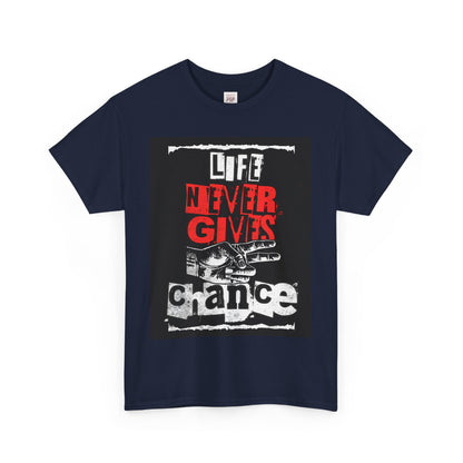 Life Never Gives Chance Unisex Heavy Cotton Tee - Motivational Graphic T-Shirt