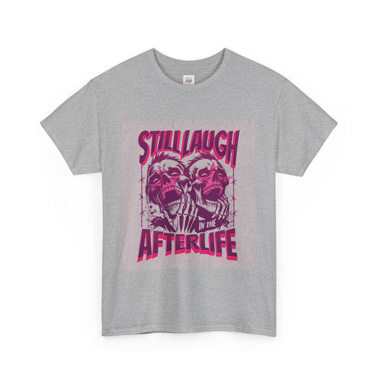 Funny Unisex Heavy Cotton Tee - 'Still Laugh in the Afterlife' Graphic Shirt