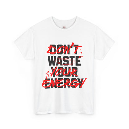 Motivational Unisex Heavy Cotton Tee - "Don't Waste Your Energy"