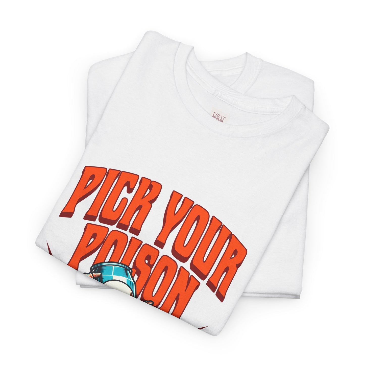 Pick Your Poison Unisex Heavy Cotton Tee - Bold Graphic T-Shirt for Casual Vibes