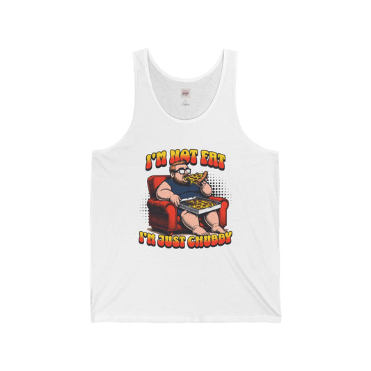 Funny Unisex Jersey Tank - 'I'm Not Fat, I'm Just Chubby' - Casual Summer Top