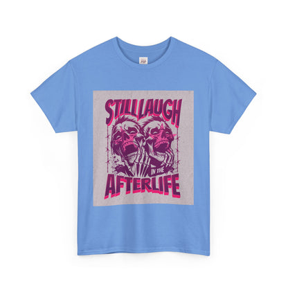 Funny Unisex Heavy Cotton Tee - 'Still Laugh in the Afterlife' Graphic Shirt