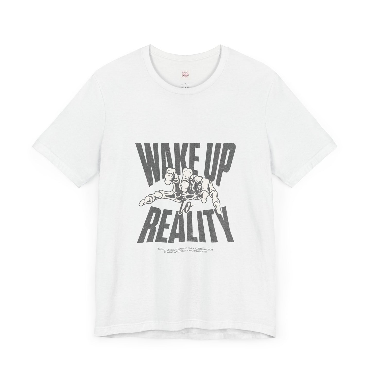 Wake Up to Reality Unisex Short Sleeve Tee - Motivational Graphic T-Shirt