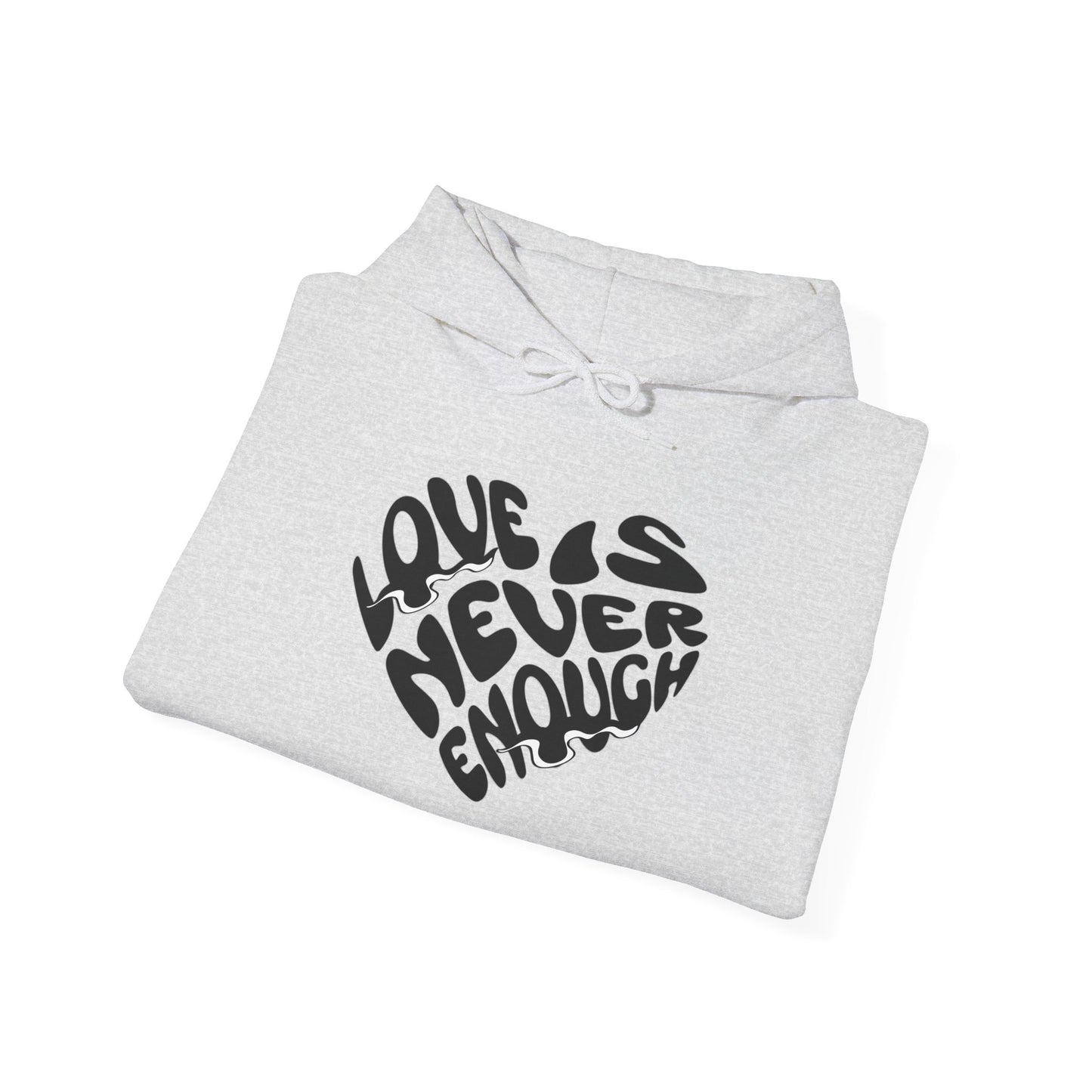 Love Is Never Enough Styled Premium Hoodie - Unisex Heavy Blend Hoodie