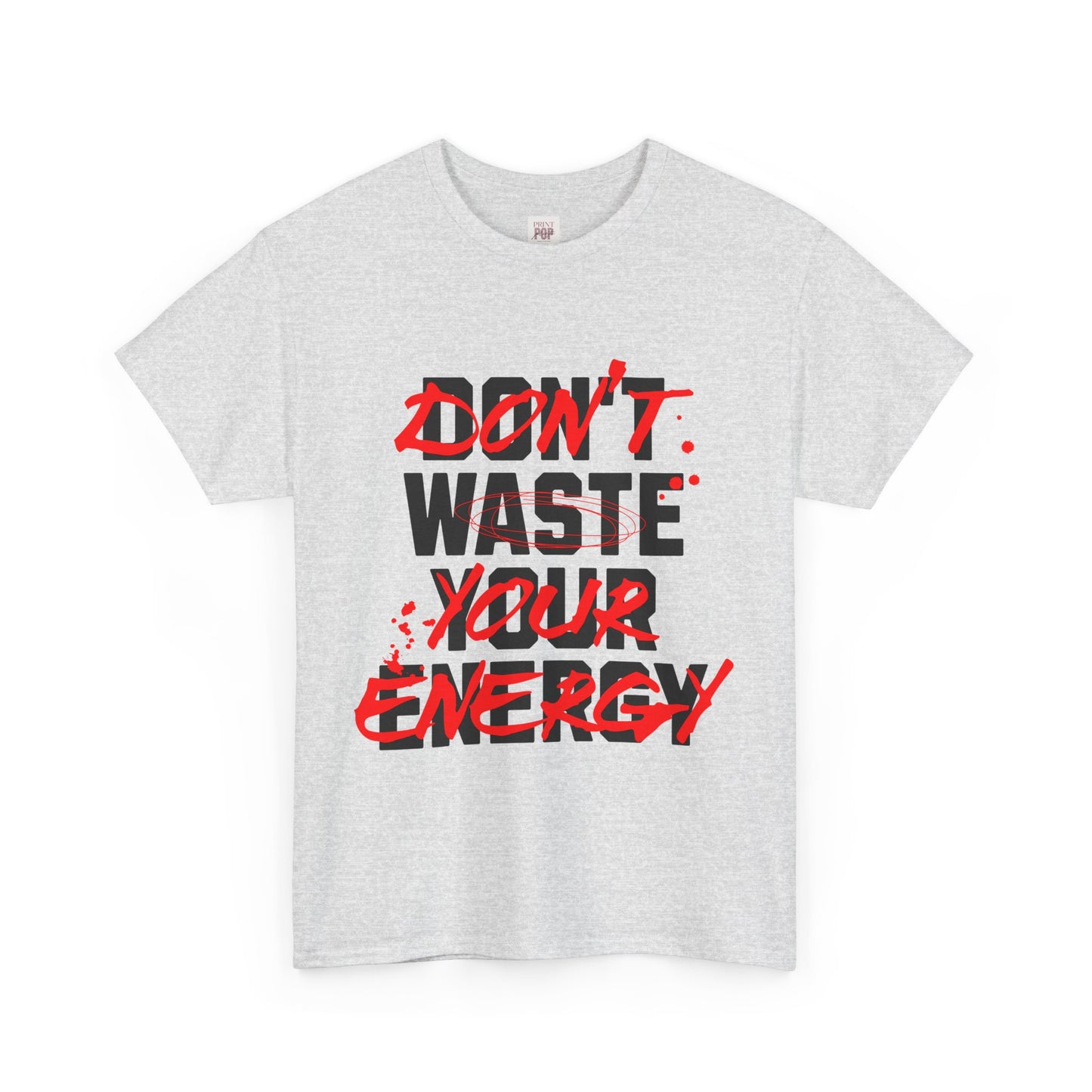 Motivational Unisex Heavy Cotton Tee - "Don't Waste Your Energy"